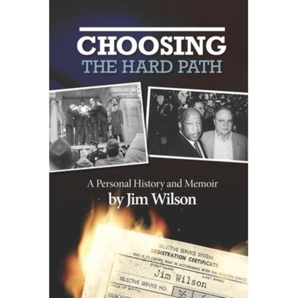 Choosing the Hard Path: A Personal History and Memoir -- Jim Wilson